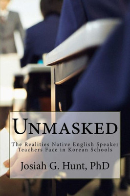 Unmasked : The Realities Native English Speaker Teachers Face In Korean Schools