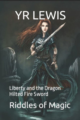 The Riddles Of Magic : Liberty And The Dragon Hilted Fire Sword