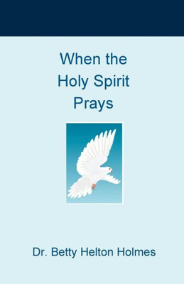When The Holy Spirit Prays