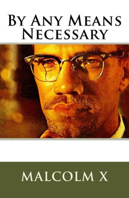 Malcolm X'S By Any Means Necessary : Speech