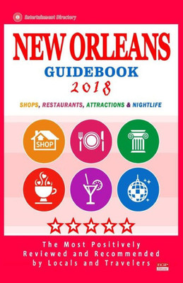 New Orleans Guidebook 2018 : Shops, Restaurants, Entertainment And Nightlife In New Orleans (City Guidebook 2018)