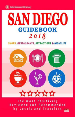 San Diego Guidebook 2018 : Shops, Restaurants, Entertainment And Nightlife In San Diego (City Guidebook 2018)