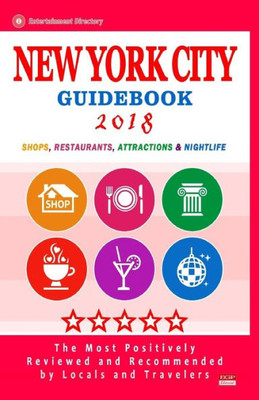 New York City Guidebook 2018 : Shops, Restaurants, Entertainment And Nightlife In New York (City Guidebook 2018)