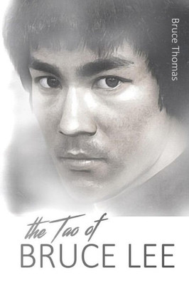 The Tao Of Bruce Lee : Roots And Blossoms