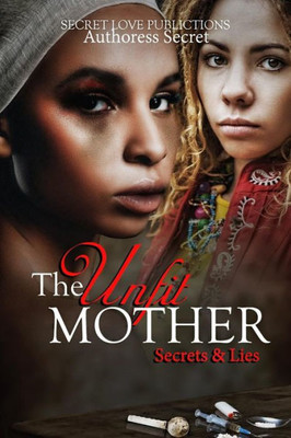 The Unfit Mother : Secrets & Lies