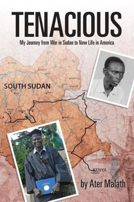 Tenacious : My Journey From War In Sudan To New Life In America