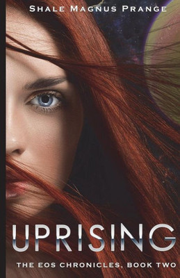 Uprising : The Eos Chronicles, Book Two Of Two