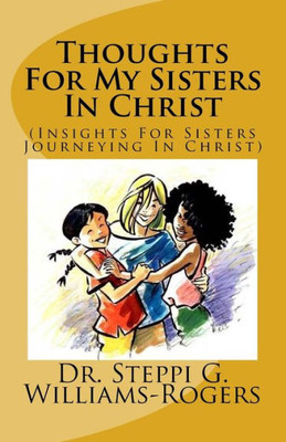 Thoughts For My Sisters In Christ : (Insights For Sisters Journeying In Christ)