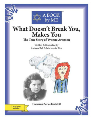 What Doesn'T Break You, Makes You : The True Story Of Yvonne Aronson