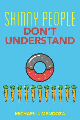 Skinny People Don'T Understand
