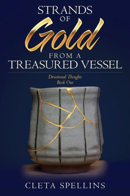 Strands Of Gold From A Treasured Vessel : Devotional Thoughts