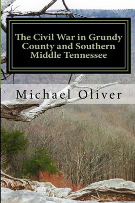 The Civil War In Grundy County And Southern Middle Tennessee
