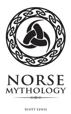 Norse Mythology : Classic Stories Of The Norse Gods, Goddesses, Heroes, And Monsters