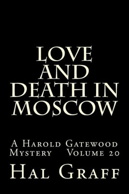 Love And Death In Moscow : A Harold Gatewood Mystery