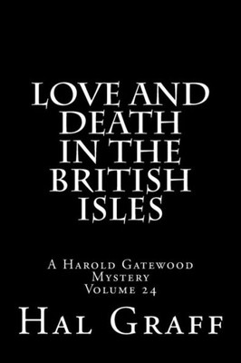 Love And Death In The British Isles : A Harold Gatewood Mystery