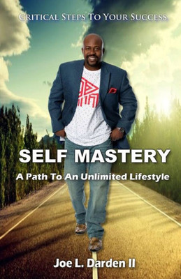 Self Mastery : A Path To An Unlimited Lifestyle