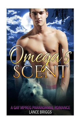 Omega'S Scent : Gay Paranormal Mpreg Romance