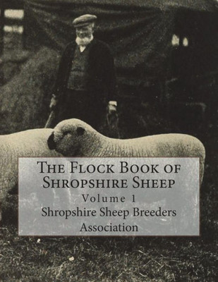 The Flock Book Of Shropshire Sheep : Volume 1