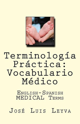 Terminología Práctica : Vocabulario Médico: English-Spanish Medical Terms