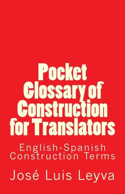 Pocket Glossary Of Construction For Translators : English-Spanish Construction Terms