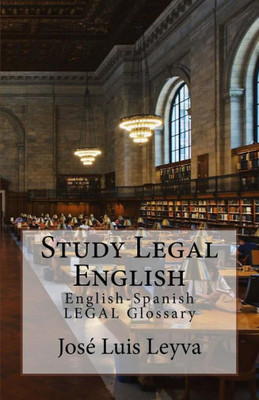 Study Legal English : English-Spanish Legal Glossary