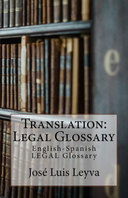 Translation : Legal Glossary: English-Spanish Legal Glossary