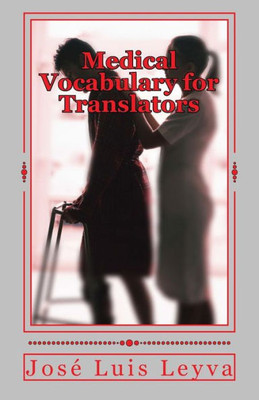 Medical Vocabulary For Translators : English-Spanish Medical Terms