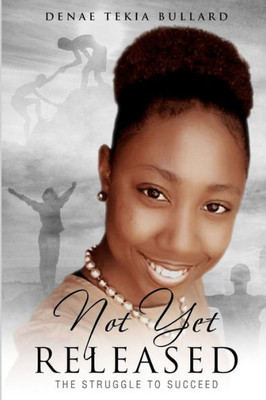 Not Yet Released : The Struggle To Succeed