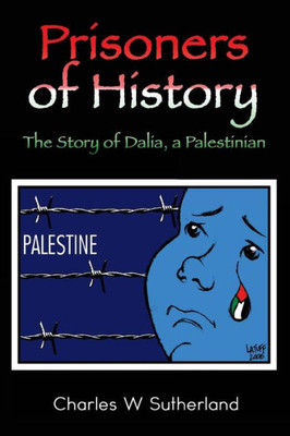 Prisoners Of History : The Story Of Dalia, A Palestinian