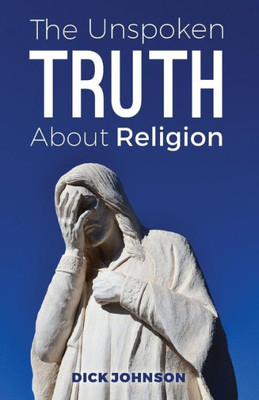 The Unspoken Truth About Religion