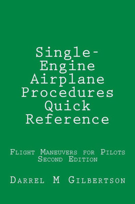 Single-Engine Airplane Procedures Quick Reference : Flight Maneuvers For Pilots