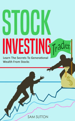 Stock Investing : 3 Manuscripts: Stock Trading, Investing For Beginners And Options Trading
