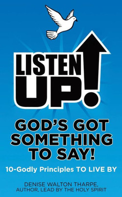 Listen Up! : God'S Got Something To Say!