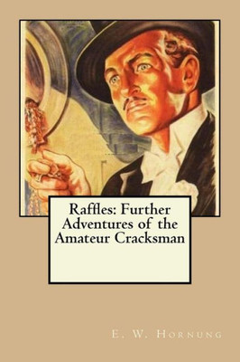 Raffles : Further Adventures Of The Amateur Cracksman