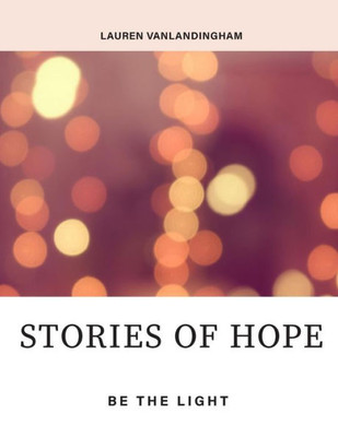Stories Of Hope : Be The Light