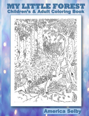 My Little Forest Children'S And Adult Coloring Book
