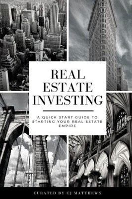 Real Estate Investing : A Quick Start Guide To Starting Your Real Estate Empire