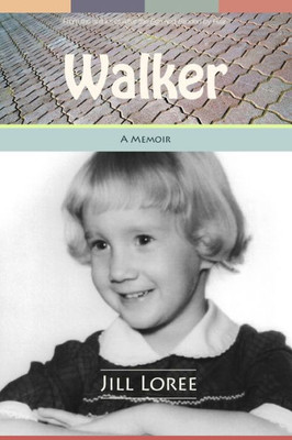 Walker : A Memoir About How I Made A Road