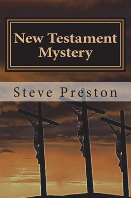 New Testament Mystery : Expanding The Unexplained