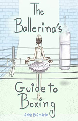 The Ballerina's Guide to Boxing
