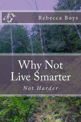 Why Not Live Smarter : Not Harder