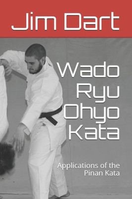 Wado Ryu Ohyo Kata : Applications Of The Pinan Kata