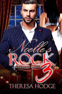 Noelle'S Rock 3 : A Bwwm Holiday Romance: A Bwwm Holiday Romance