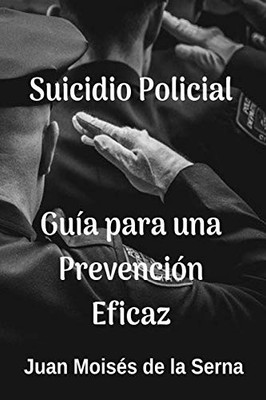 Suicidio Policial: Guía Para Una Prevención Eficaz (Spanish Edition)