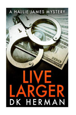 Live Larger : A Hallie James Mystery