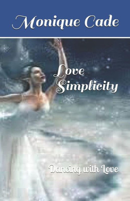 Love Simplicity : Dancing With Love