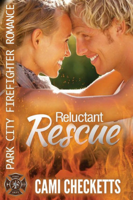 Reluctant Rescue : Park City Firefighter Romance