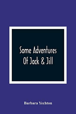 Some Adventures Of Jack & Jill