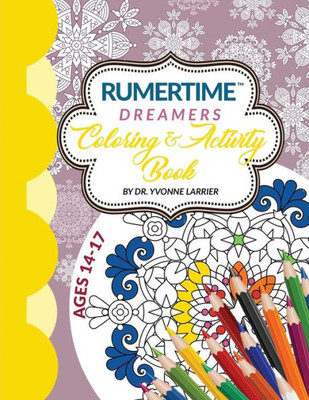 Rumertime Affirmation Coloring And Activity Book Collection : Dreamers Ages 14-17