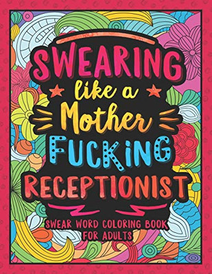 Swearing Like a Motherfucking Receptionist: Swear Word Coloring Book for Adults with Reception Related Cussing